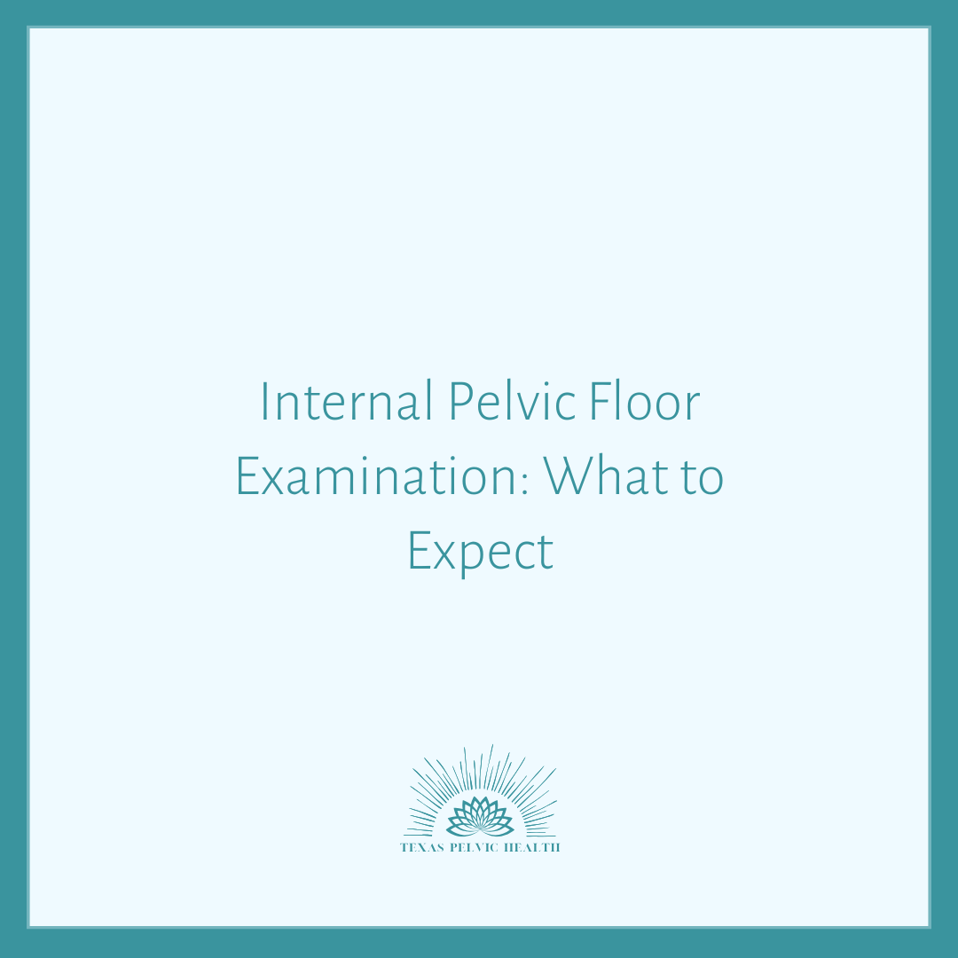 Internal Pelvic Floor Examination: What to Expect
