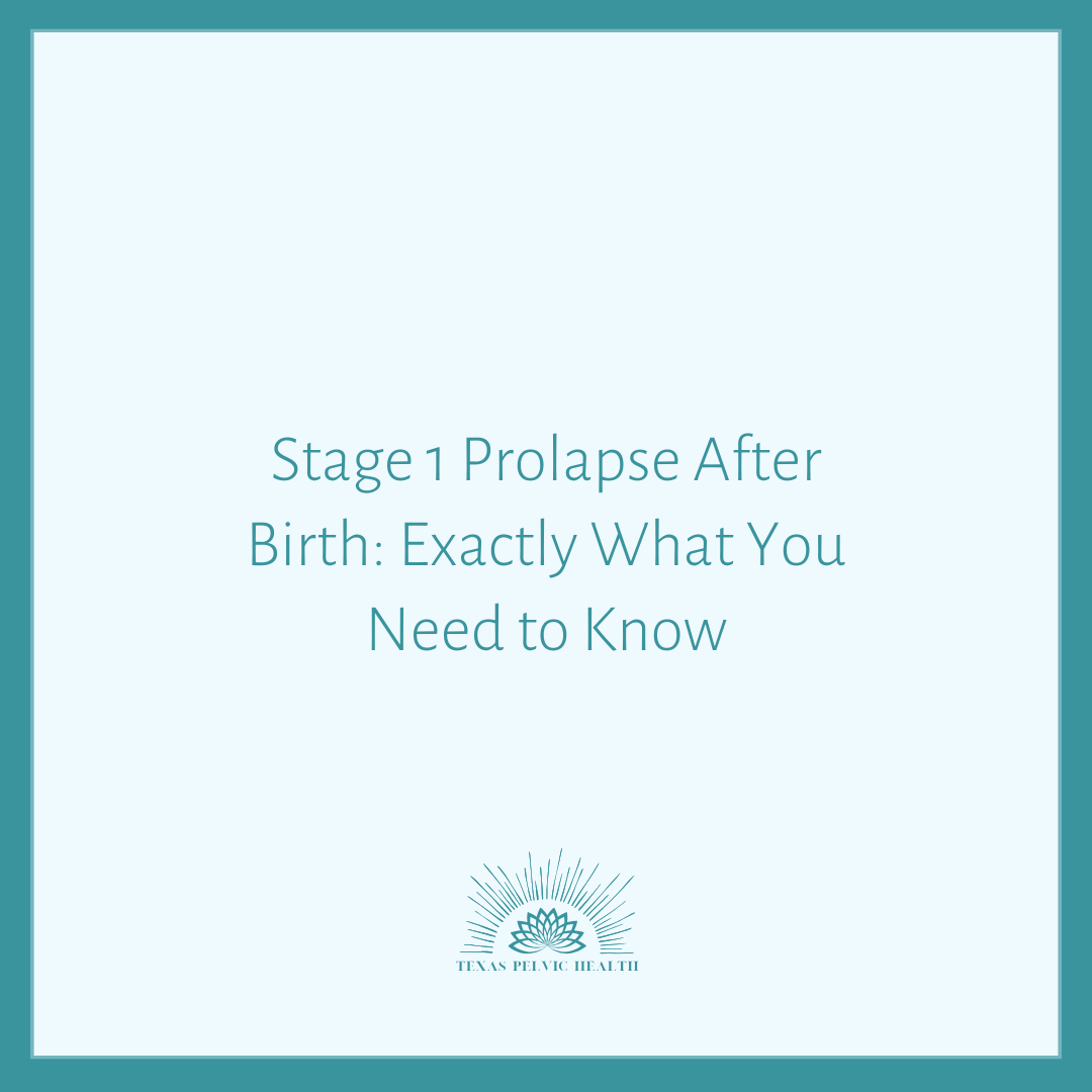 Stage 1 Prolapse After Birth: Exactly What You Need to Know