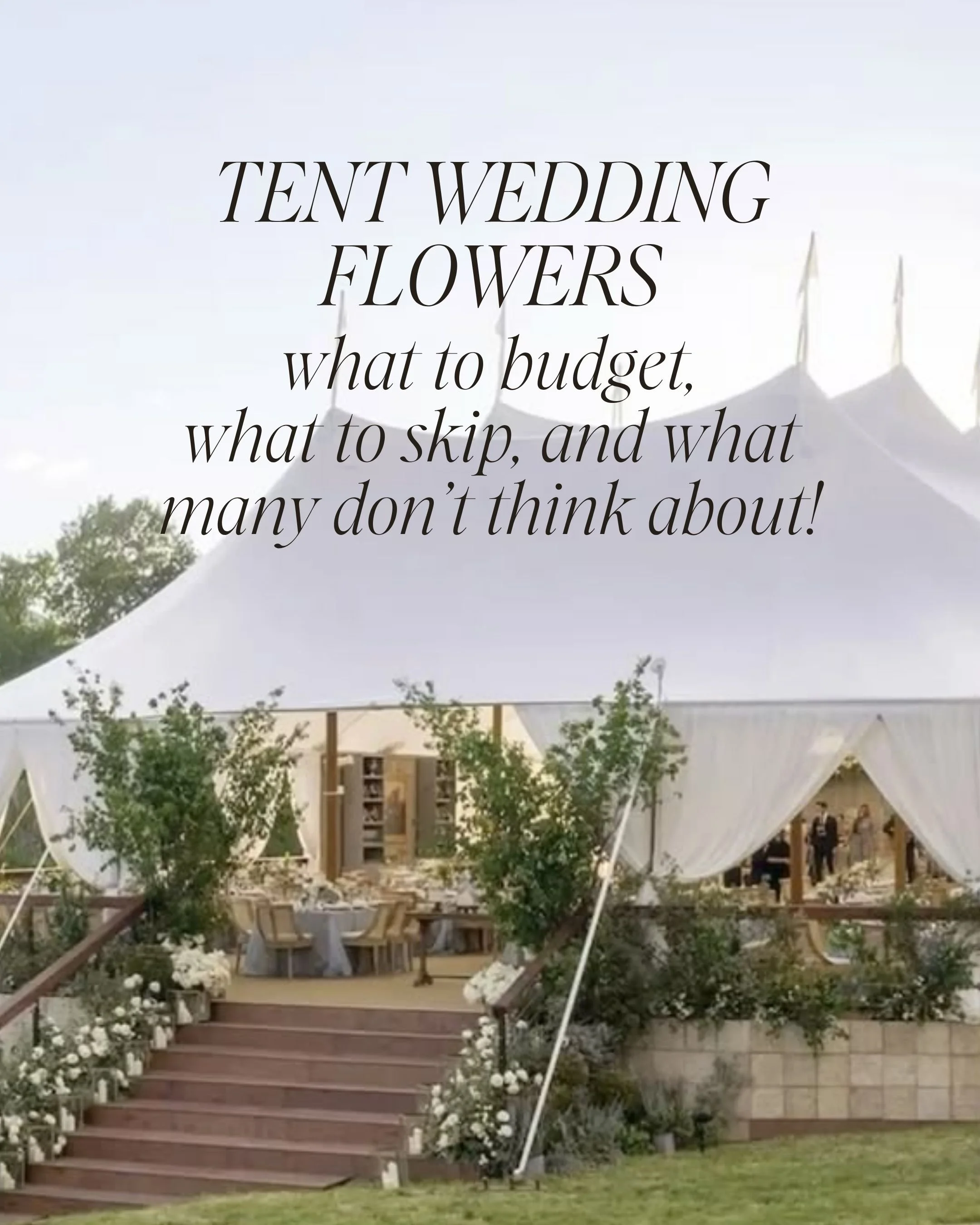 Tent Wedding Florals | where to focus your budget, what to skip, and what couples often forget