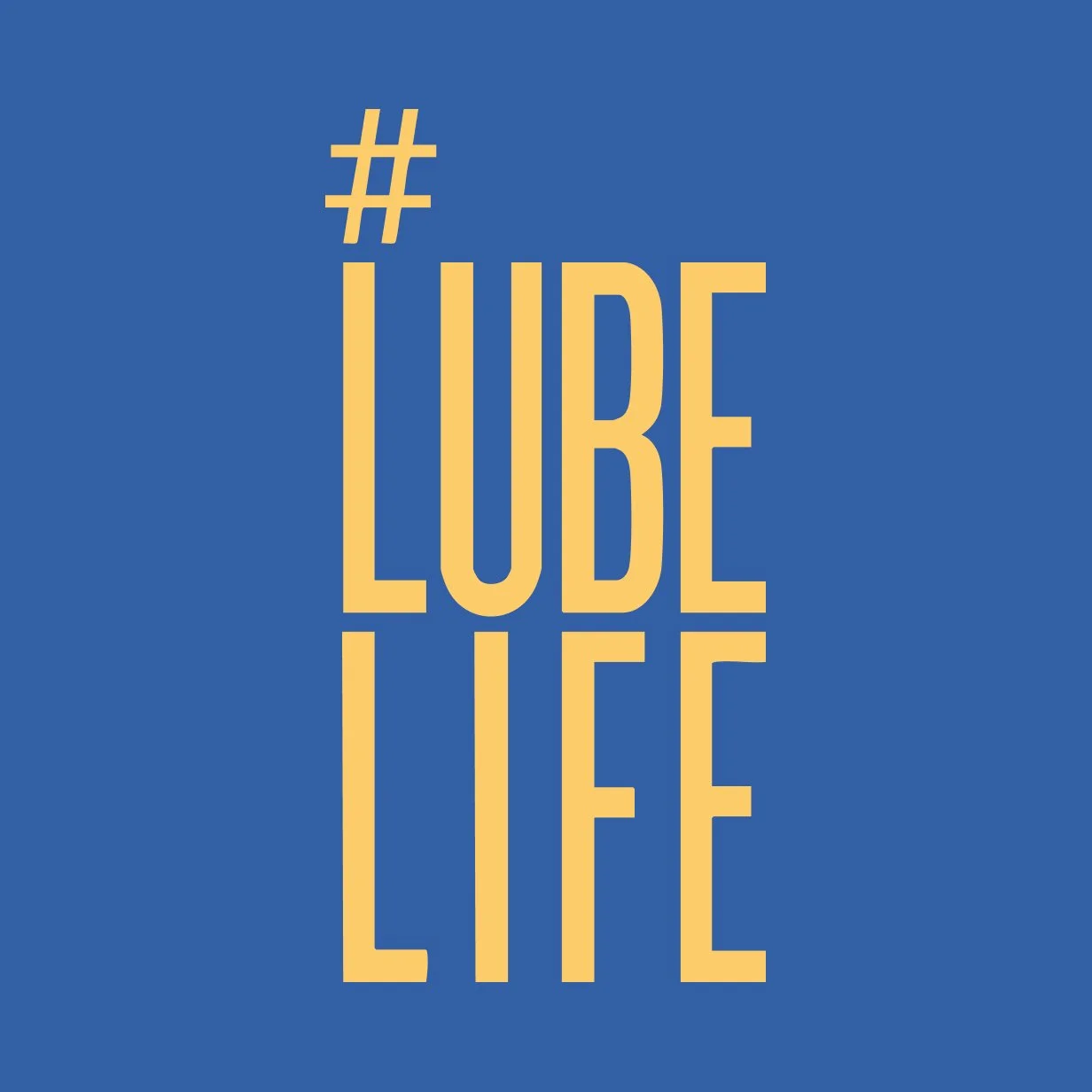 #LubeLife.