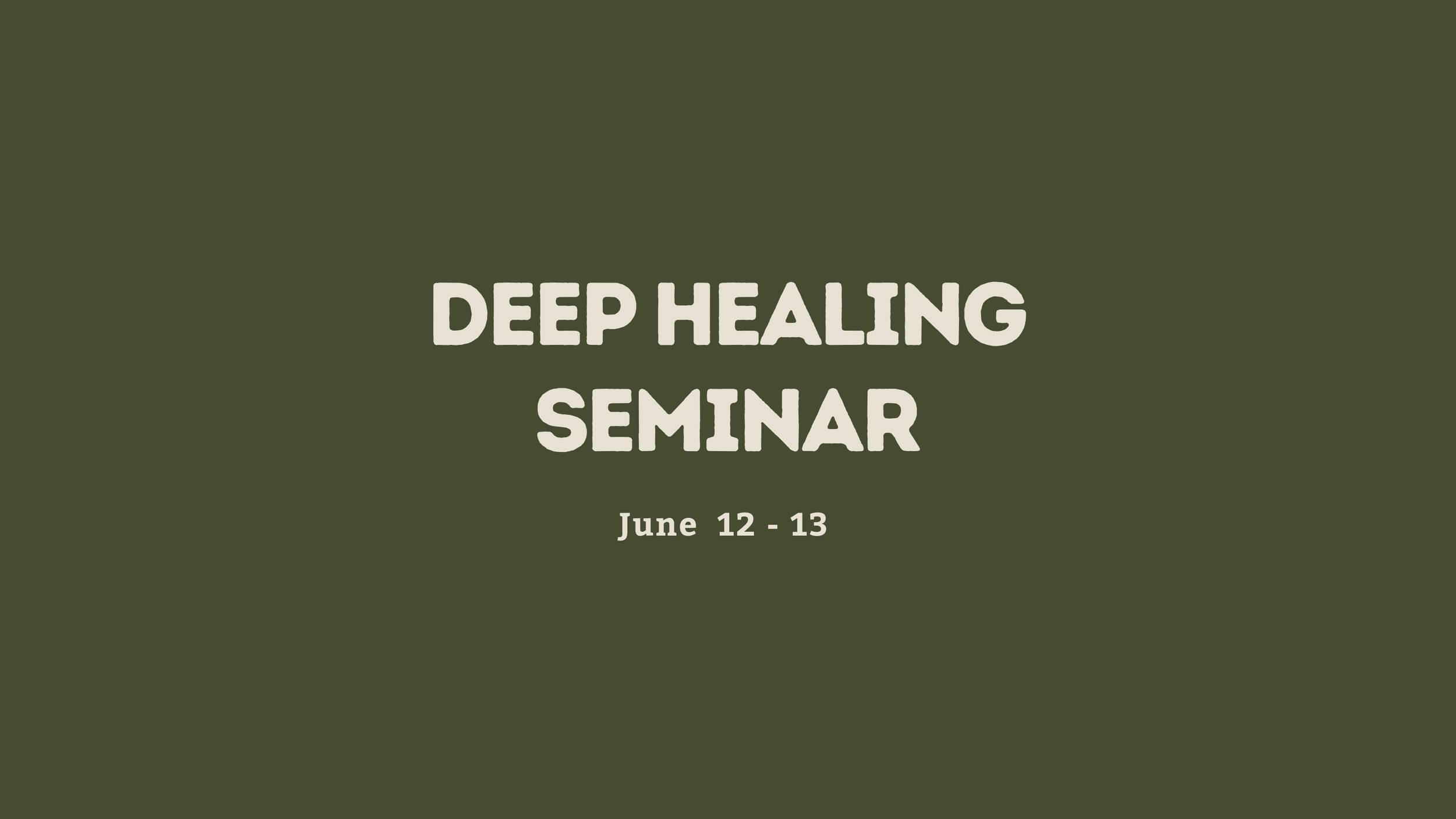 DEEP HEALING SEMINAR DAY #1