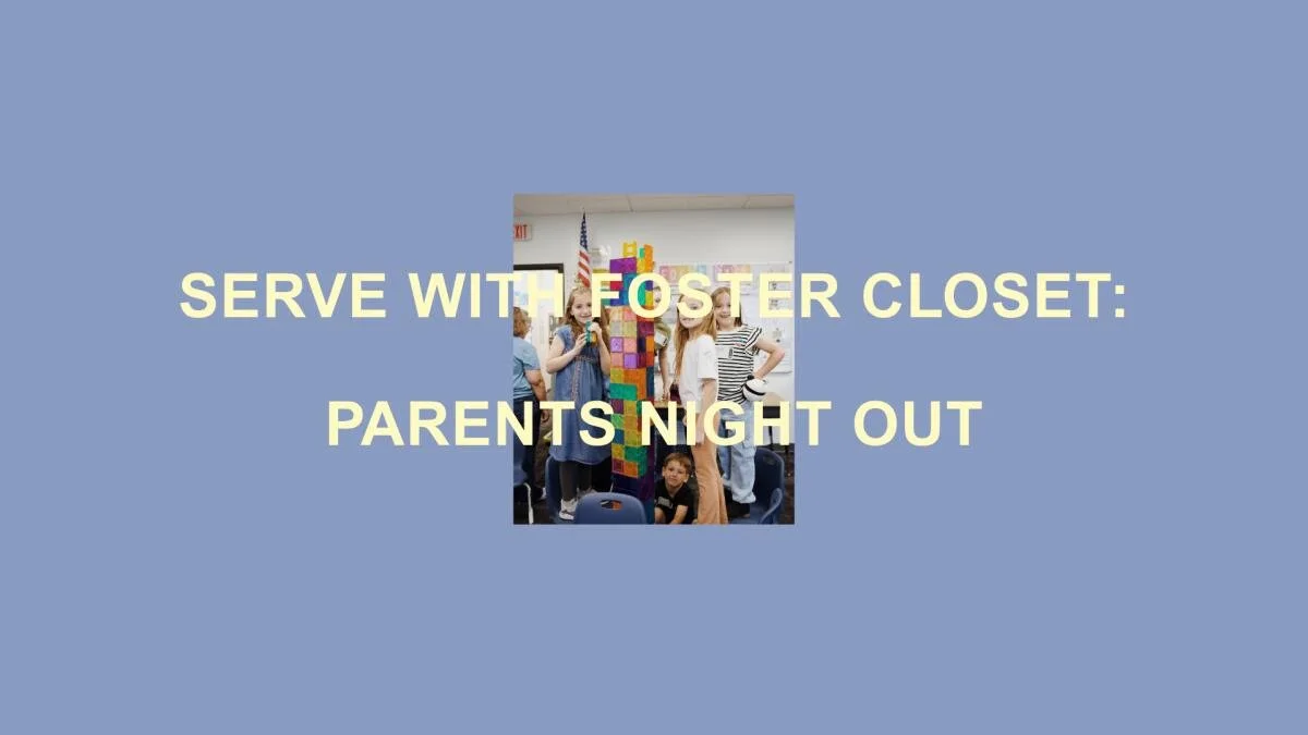 FOSTER CLOSET - PARENT'S NIGHT OUT (Serving Opportunity)