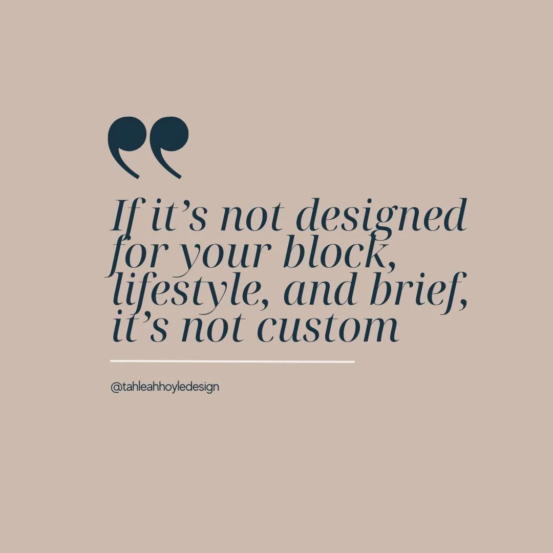 If your &ldquo;custom home&rdquo; came off a brochure, it&rsquo;s not custom - it&rsquo;s copy-paste.
Real design starts with your block, your lifestyle, and the way you actually live.

It&rsquo;s the difference between a house that fits the plan and