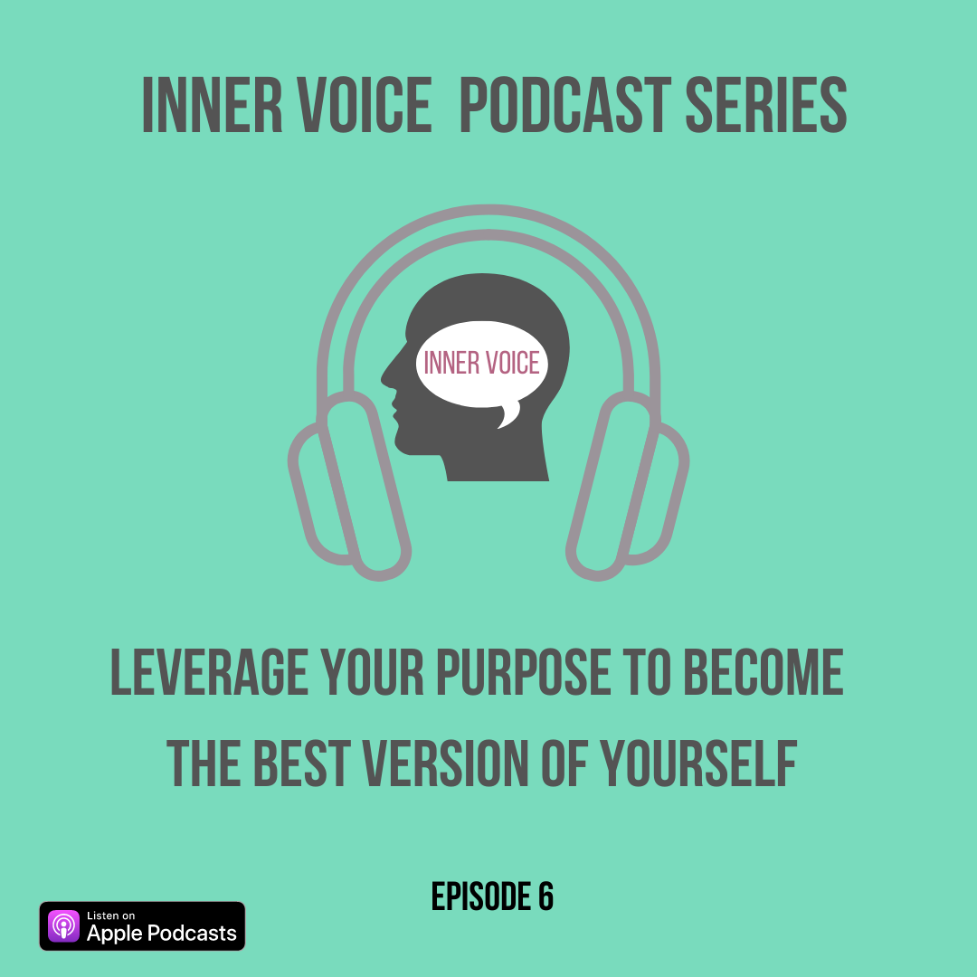 Inner Voice Special Series No.6: Leverage your purpose to become the best version of yourself