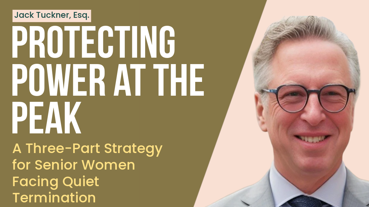 Protecting Power at the Peak: A Three-Part Strategy for Senior Women Facing Quiet Termination