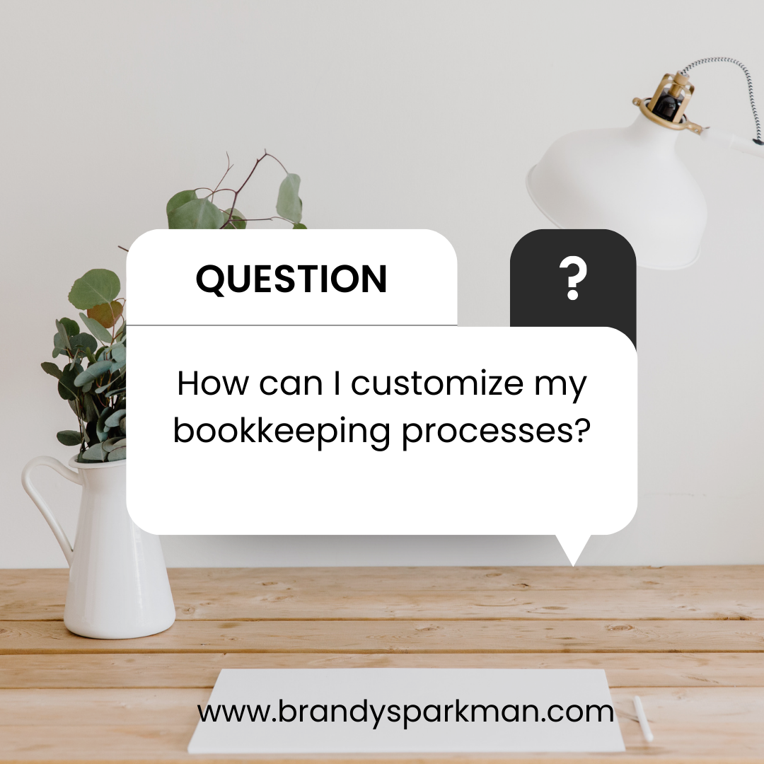 Customizing Your Bookkeeping Processes for Small Business Success