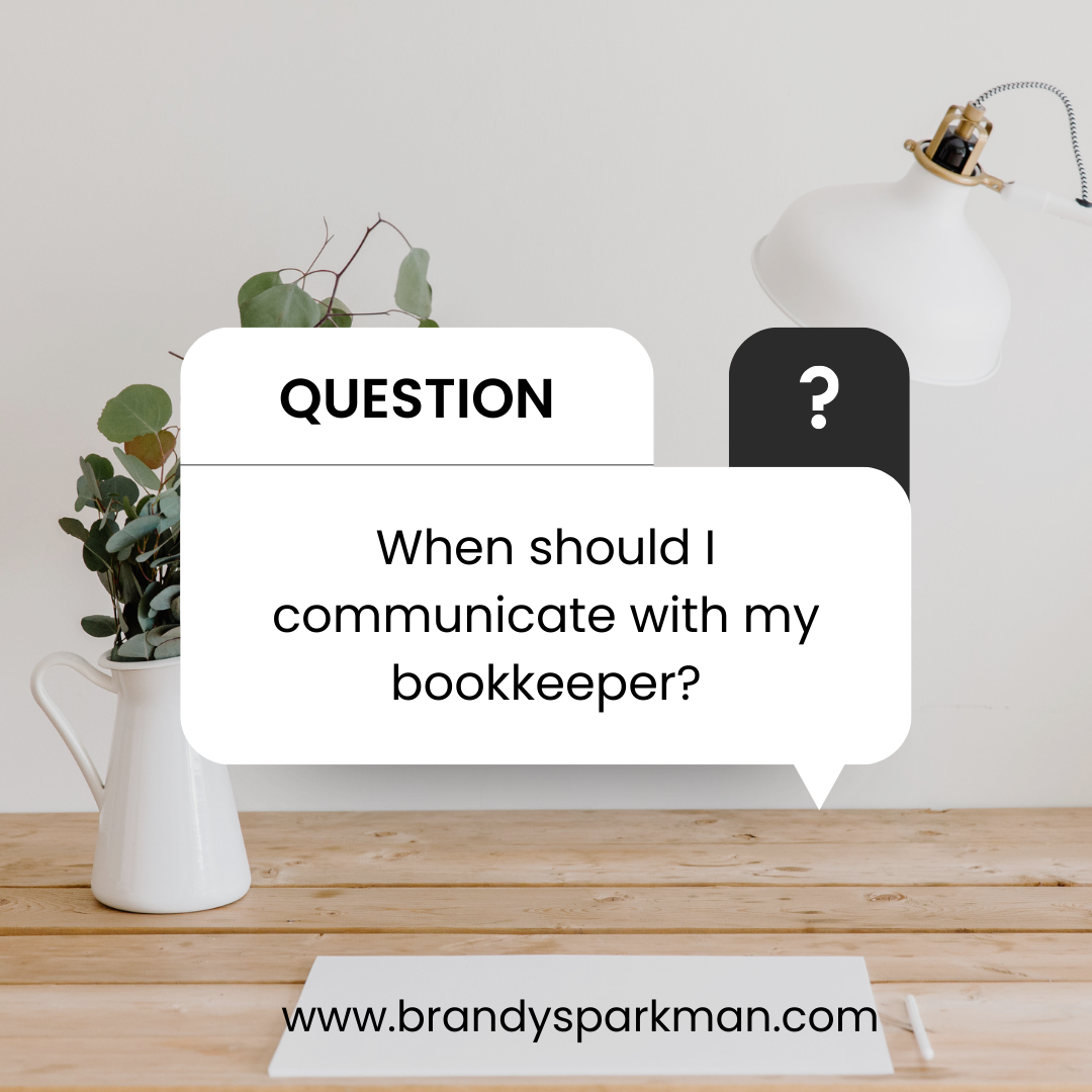 When to Communicate Effectively with Your Bookkeeper