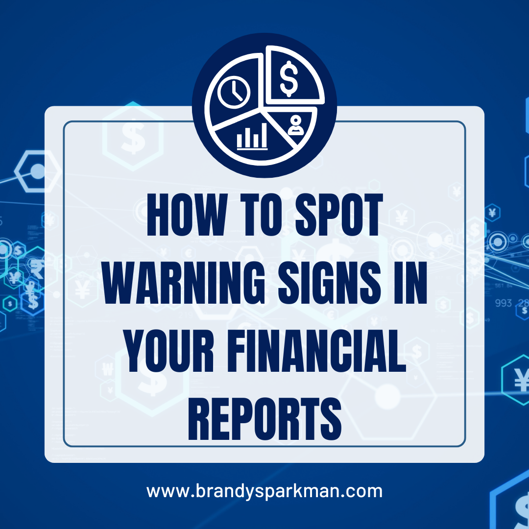 How to Spot Warning Signs in Your Financial Reports