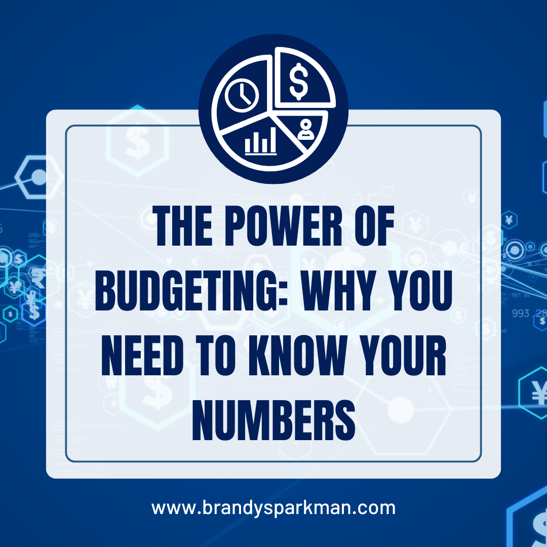 The Power of Budgeting: Why You Need to Know Your Numbers