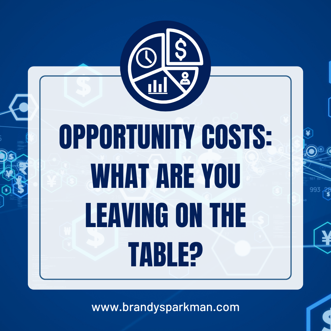 Opportunity Costs: What Are You Leaving on the Table?