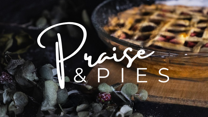 Praise & Pies
