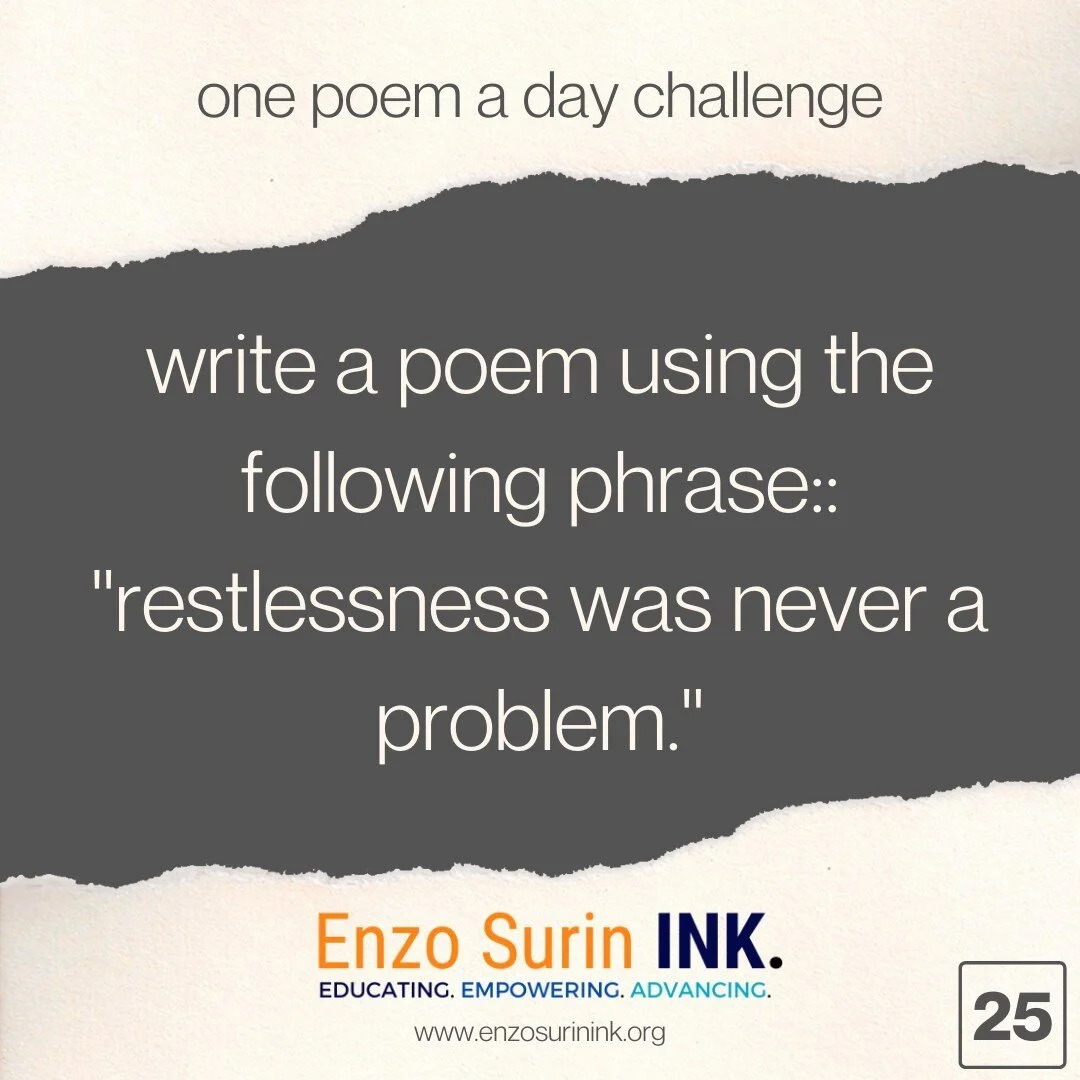 Today&rsquo;s assignment is to write a poem using the following phrase &ldquo;restlessness was never a problem.&rdquo; You can use it to begin a poem, to end it or as a transition. We have four more days of assignments for National Poetry Month after