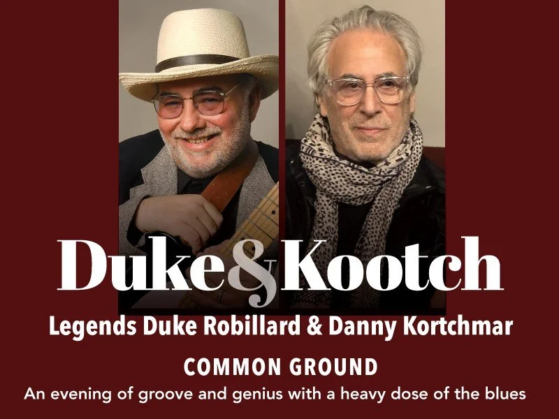 COMMON GROUND Featuring: Duke Robillard &amp; Danny “Kootch” Kortchmar, Mark Texeira, and Paul Del Nero