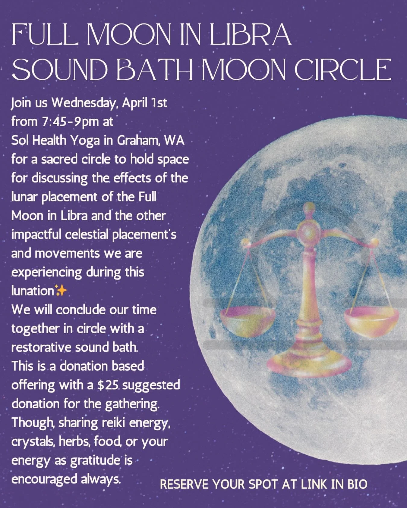 Join this coming Wednesday, April 1st from 7:45-9pm at
Sol Health Yoga in Graham, WA for a sacred circle to hold space for discussing the effects of the lunar placement of the Full Moon in Libra ♎️ and the other impactful celestial placement&rsquo;s 