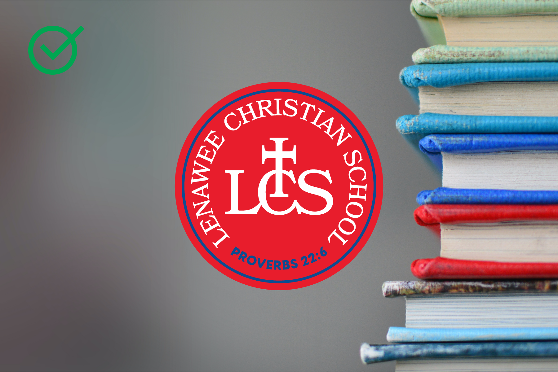 Stack of colorful books on the right with a Christian school logo on the left, featuring a red circle with a cross and the words 'Lehnen Christian School' and a Bible verse reference 'Proverbs 22:6'