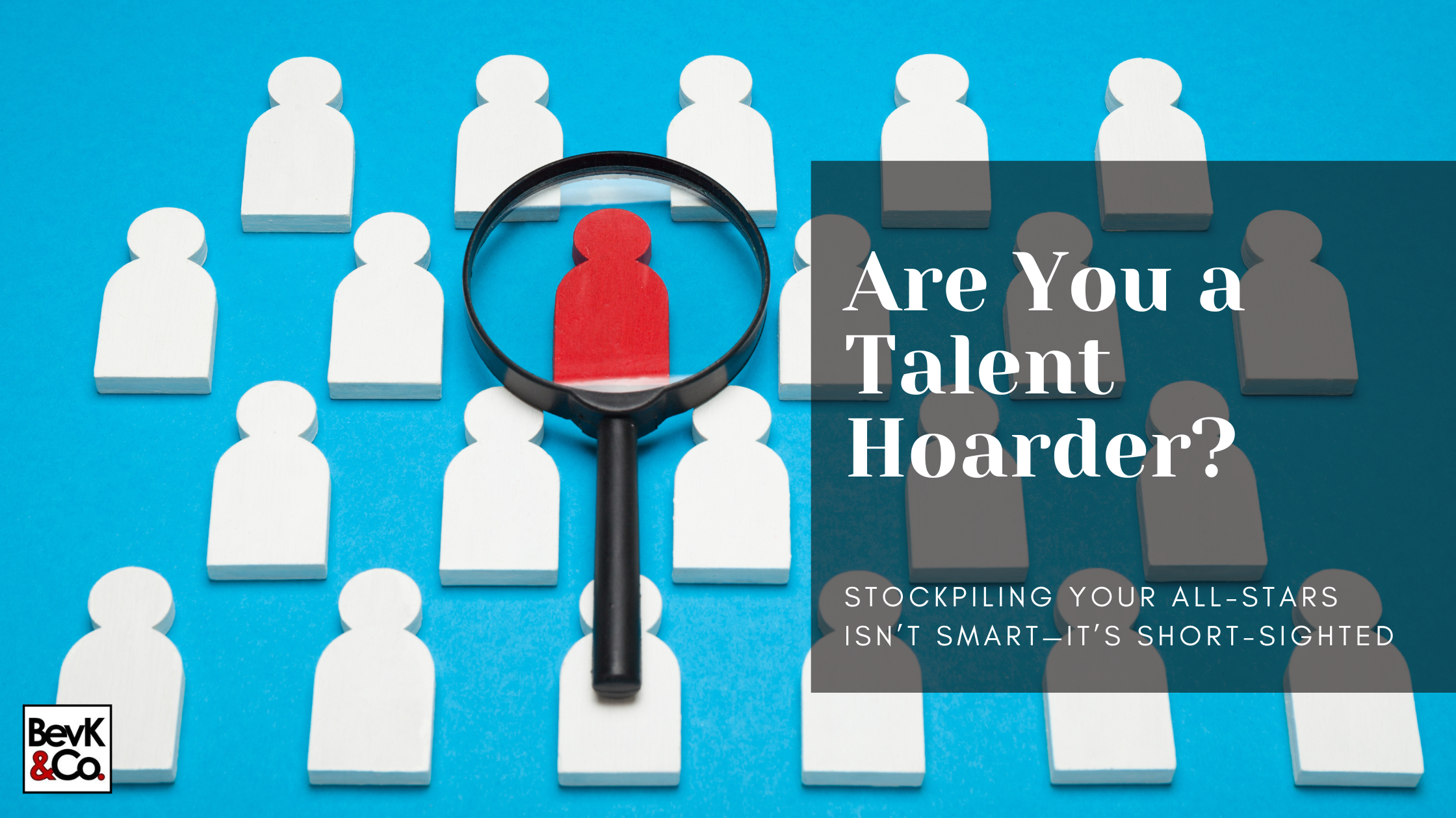 Are You a Talent Hoarder?