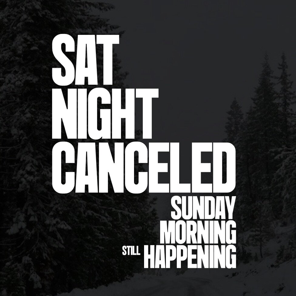Due to inclement weather, we are canceling the Saturday evening gathering tonight. Please join us at any of our services on Sunday at our Downtown location or in BLT for a special announcement regarding the lead pastor transition. We look forward to 