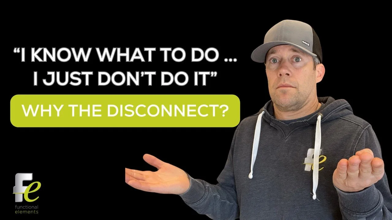 I know what I need to do, I just don’t do it. Where’s the disconnect?