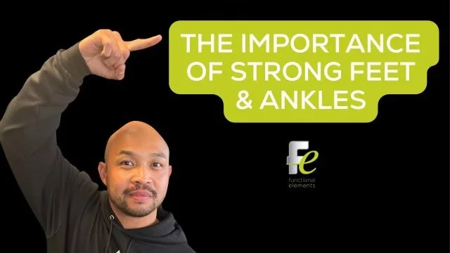 The Importance of Strong Feet &amp; Ankles