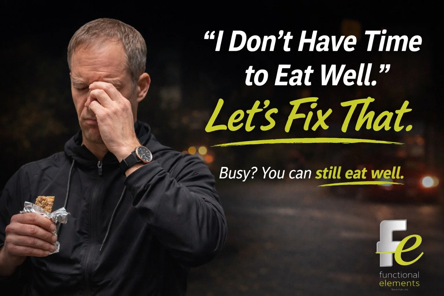 I Don’t Have Time to Eat Well!