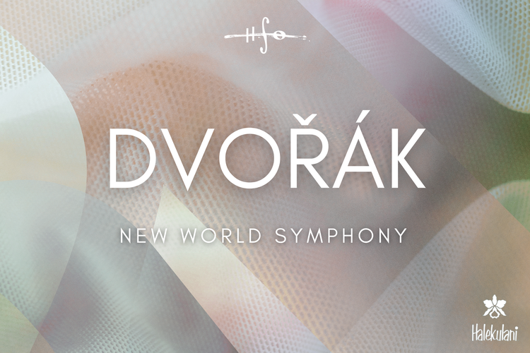 Dvorak's New World Symphony — Hawaiʻi Symphony Orchestra