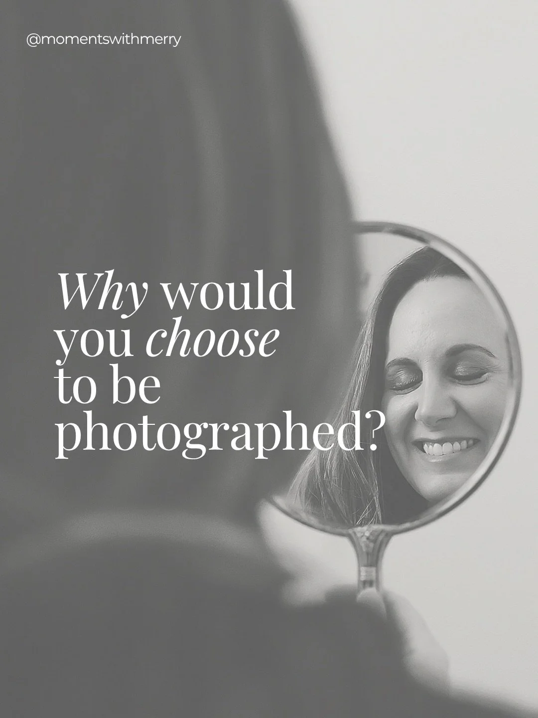 Why would you choose to be photographed?

Had you asked me that a few years ago I would have said to capture memories. But today I know differently.

Yes, being photographed is about capturing a memory. But it&rsquo;s also a roadmap to your soul.

It