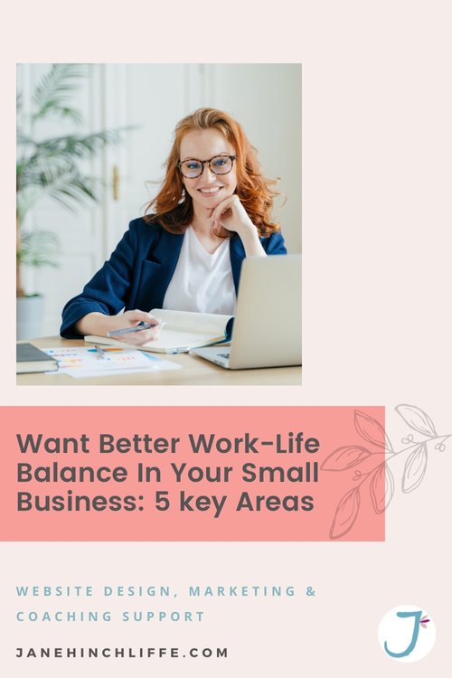 Want Better Work-Life Balance in Your Small Business: 5 Key Areas