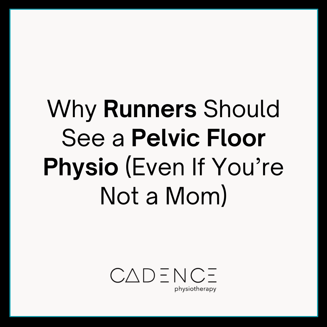 Why Runners Should See a Pelvic Floor Physio (Even If You’re Not a Mom)