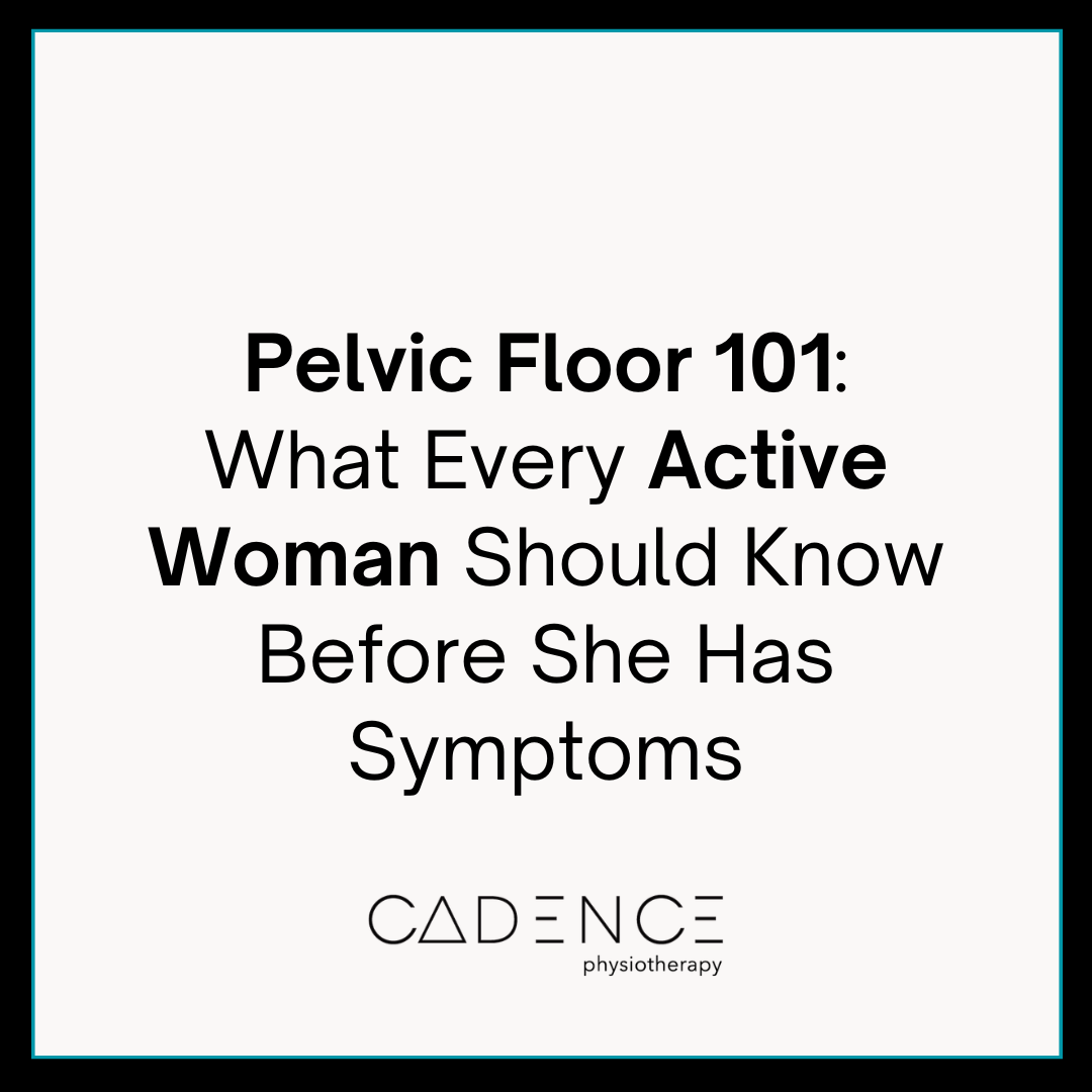 Pelvic Floor 101: What Every Active Woman Should Know Before She Has Symptoms