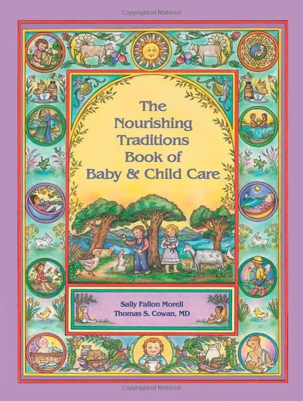 The Nourishing Traditions Book of Baby &amp; Child Care