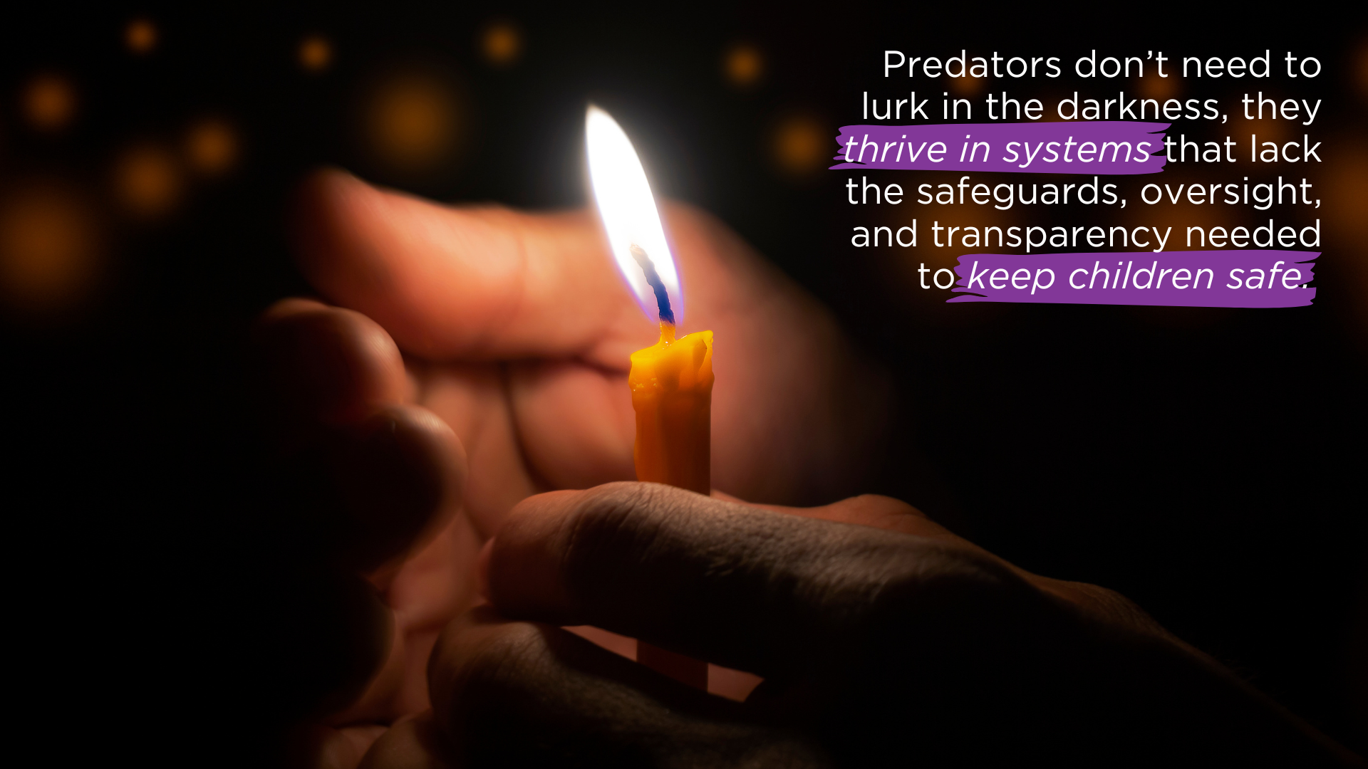 Casting Darkness Aside this Solstice - Child Sexual Abuse Isn’t Inevitable. Our Inaction Is.