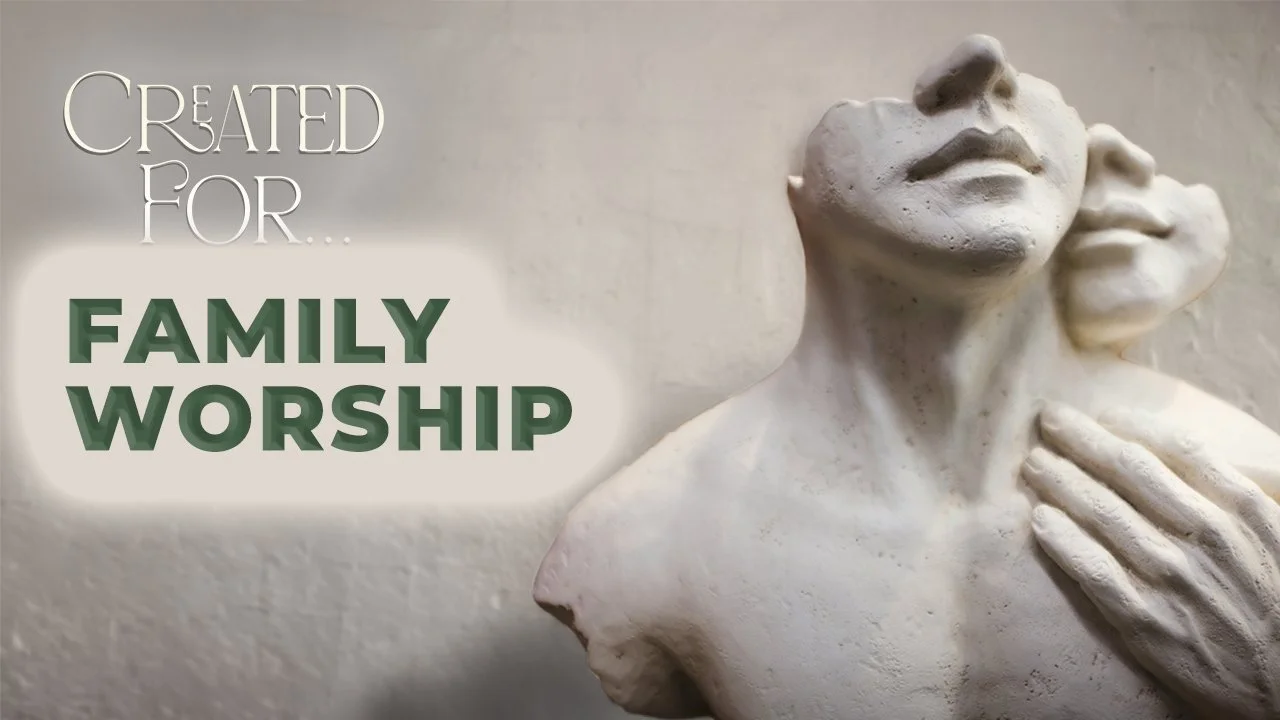 Created For… - Family Worhsip