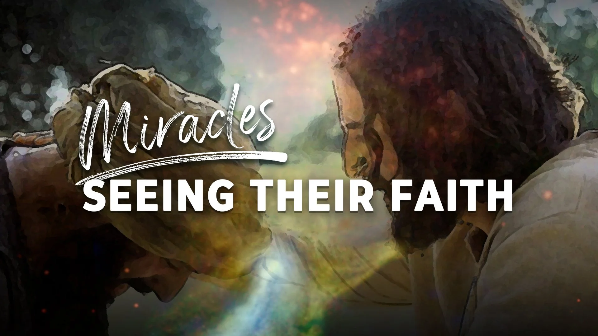 Miracles - Seeing Their Faith