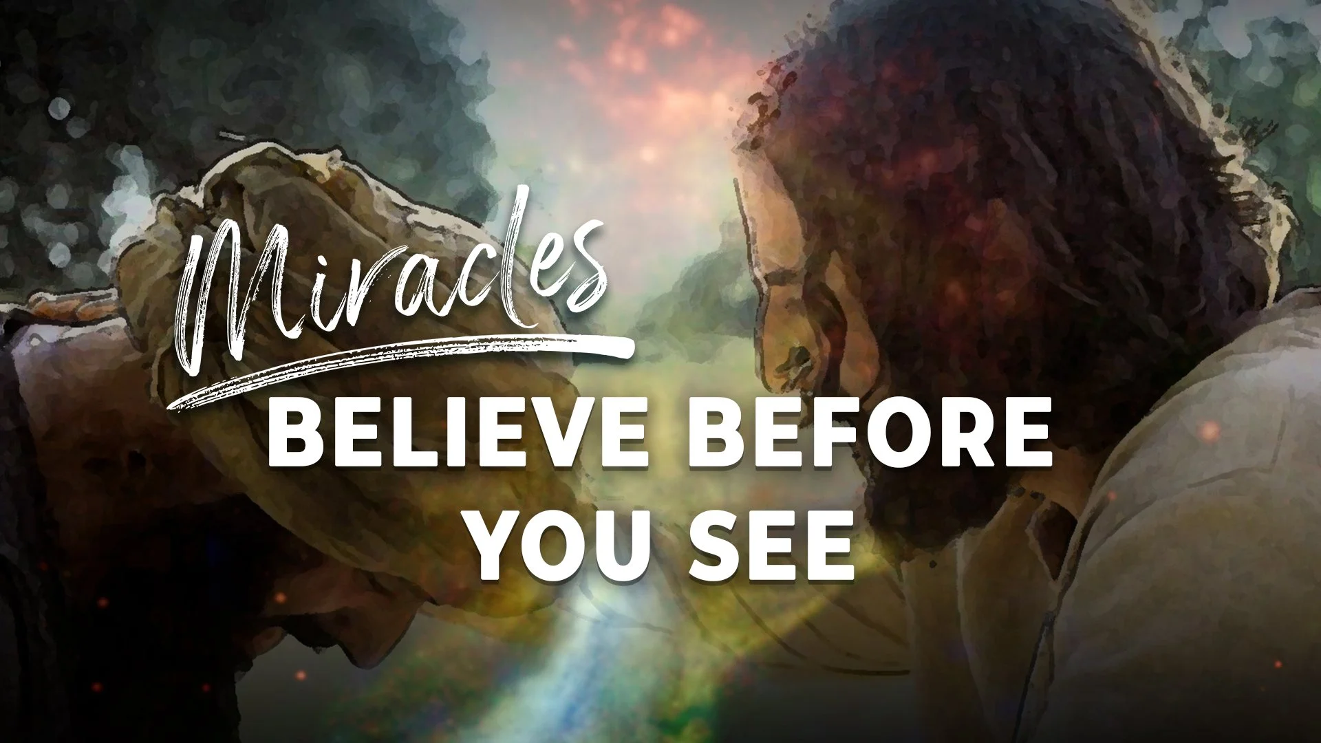 Miracles - Believe Before You See