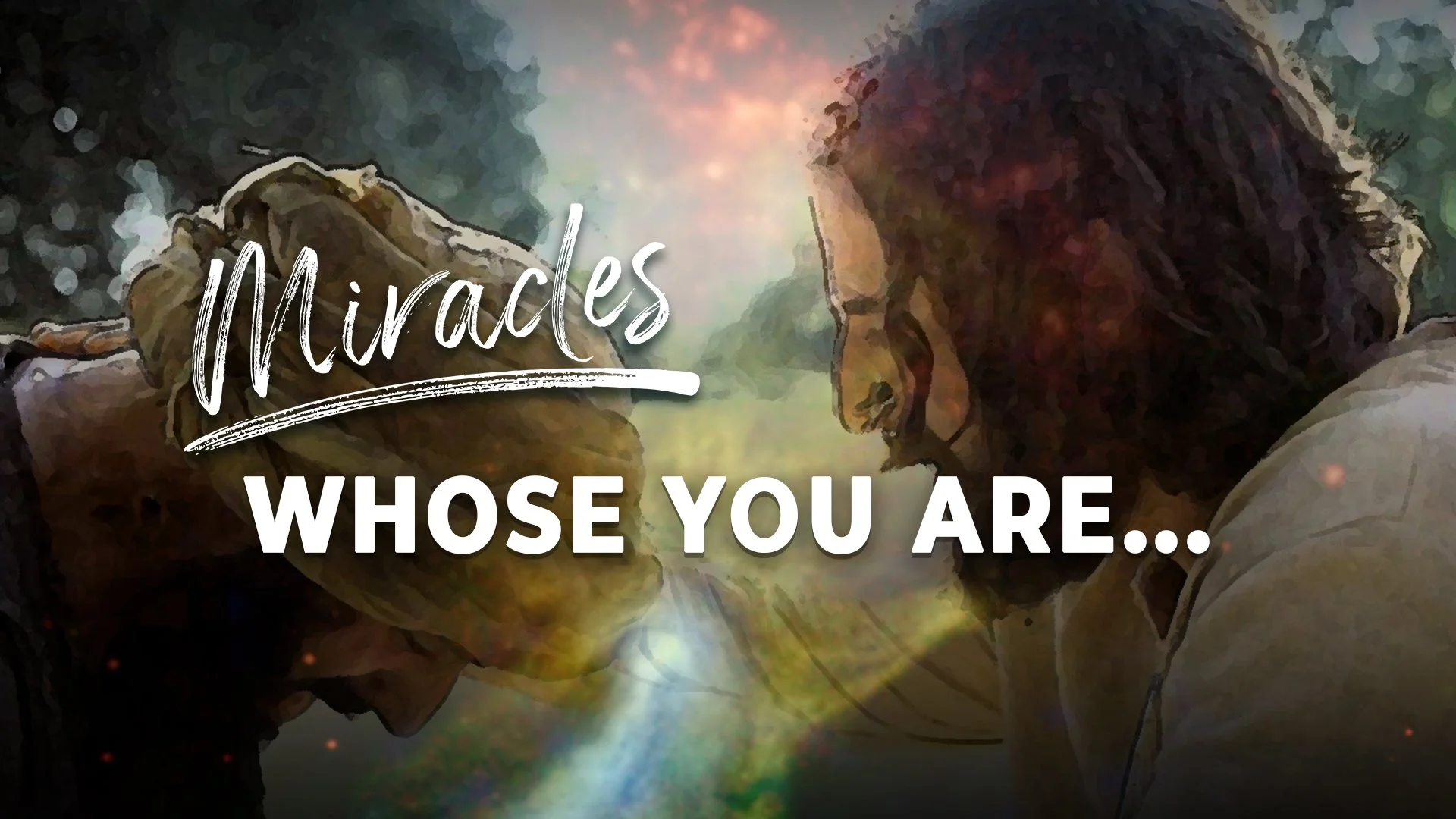 Miracles - Whose You Are…