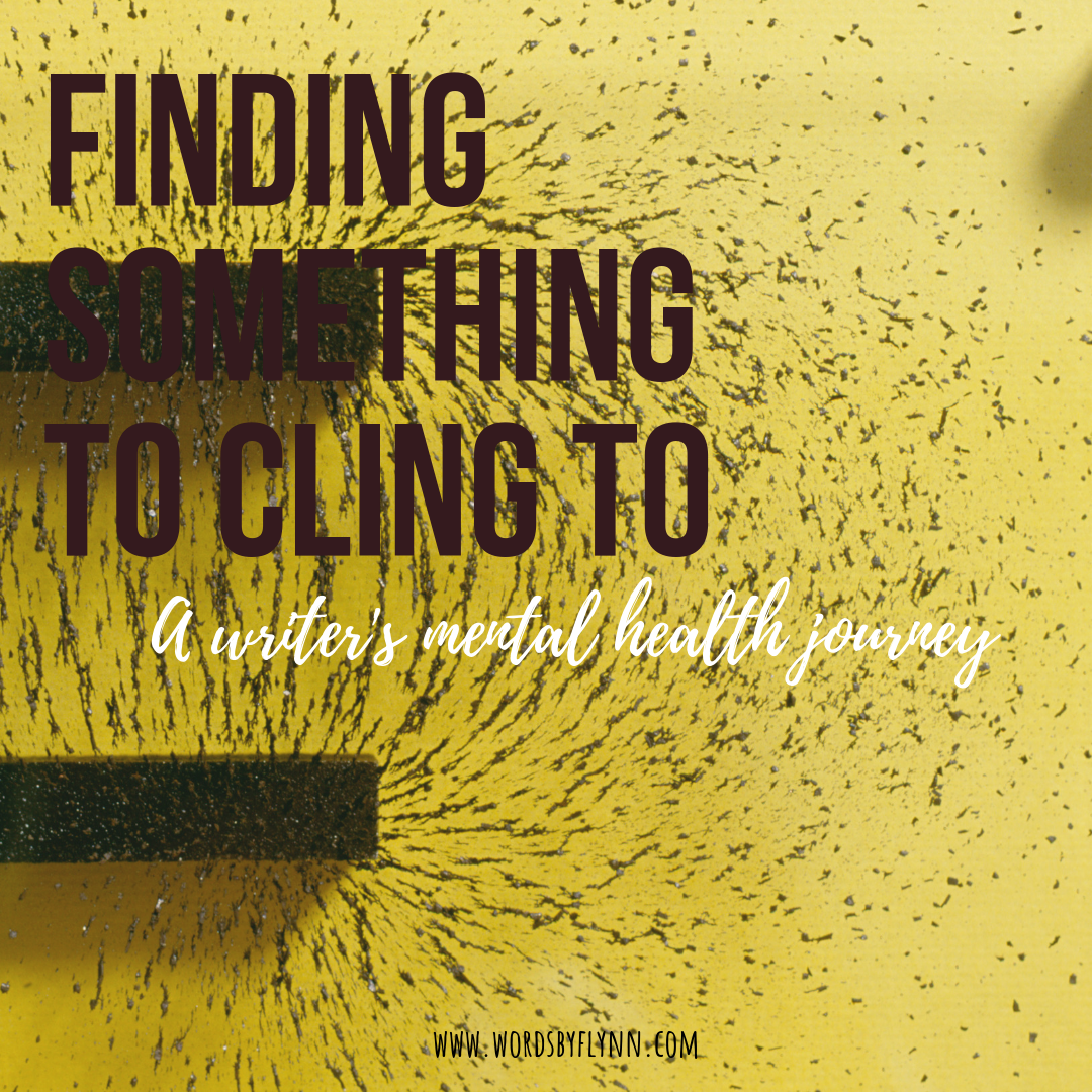 Finding something to cling to  - a writer's mental health journey