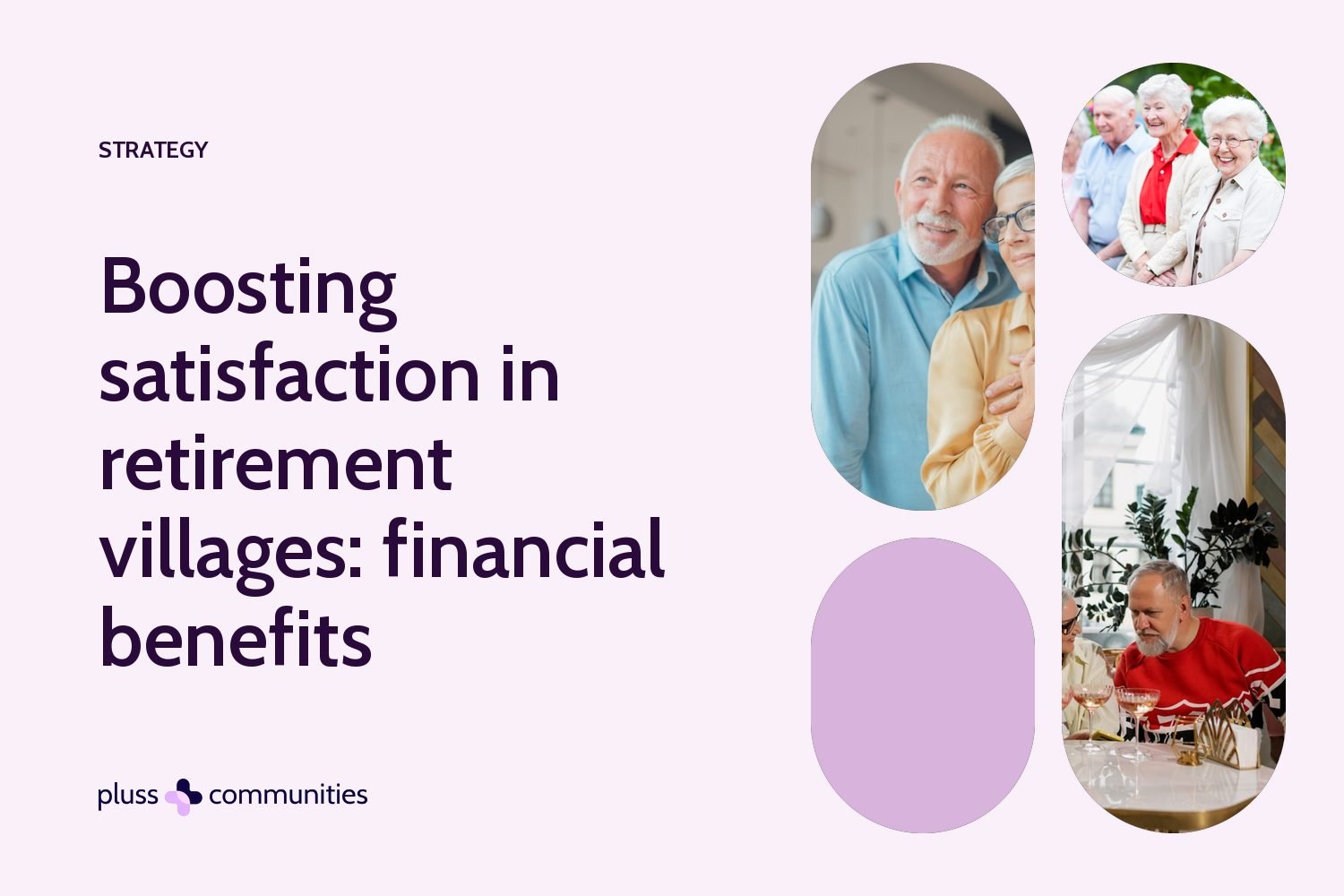 Boosting satisfaction in retirement villages: financial benefits. Pluss blog banner with photos of residents.