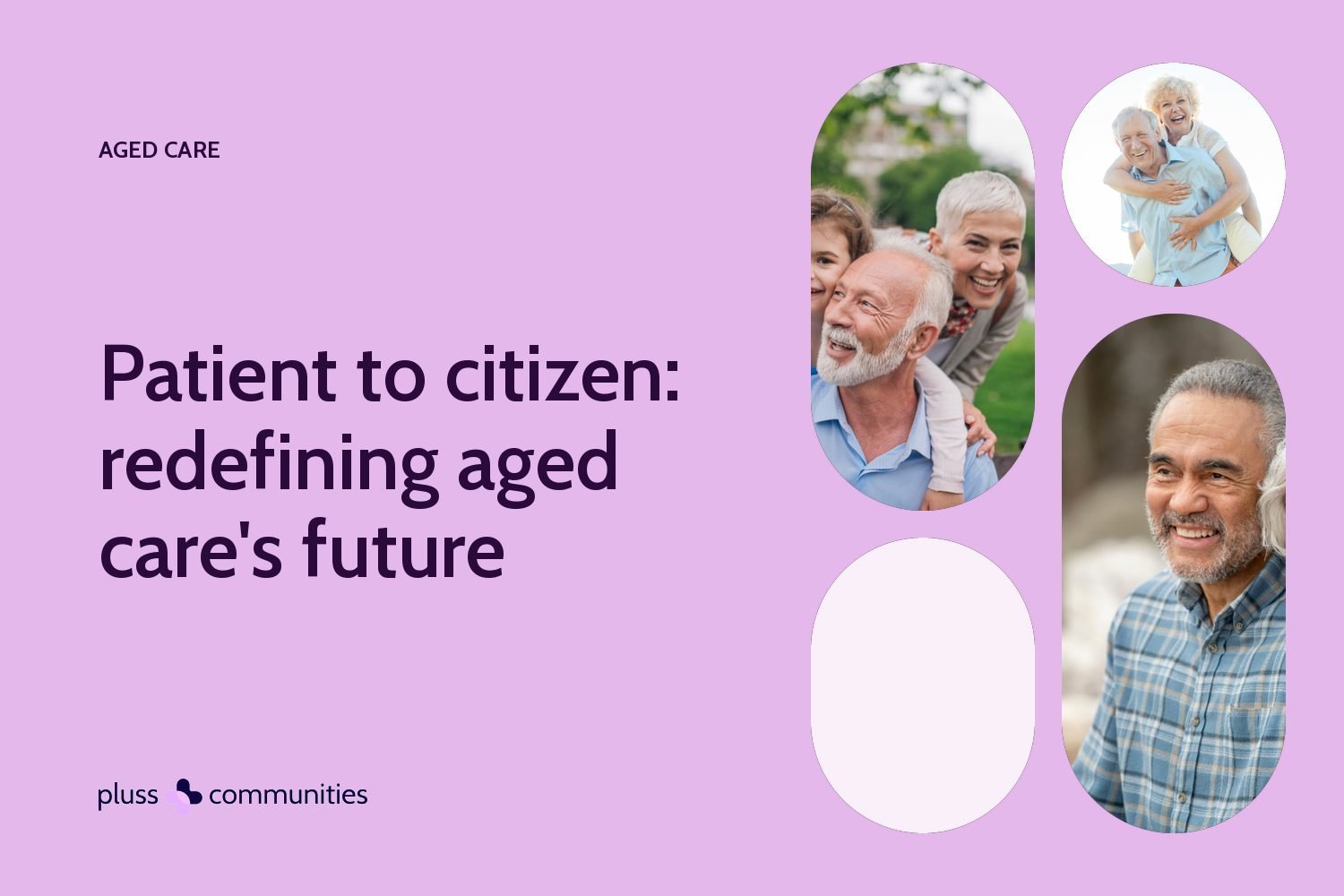 Patient to citizen: redefining aged care's future