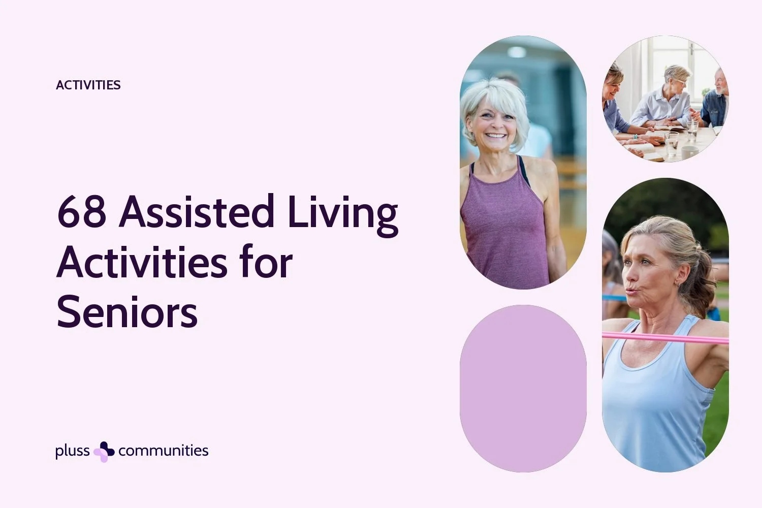 68 Assisted Living Activities for Seniors. Pluss blog banner with photos of residents.
