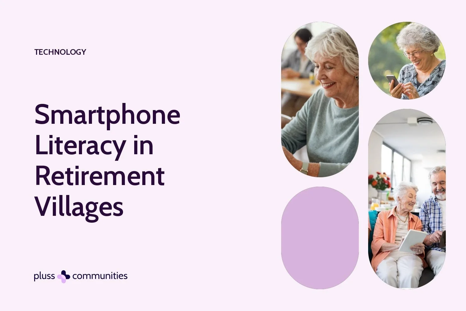 Smartphone Literacy in Retirement Villages. Pluss blog banner with photos of residents.