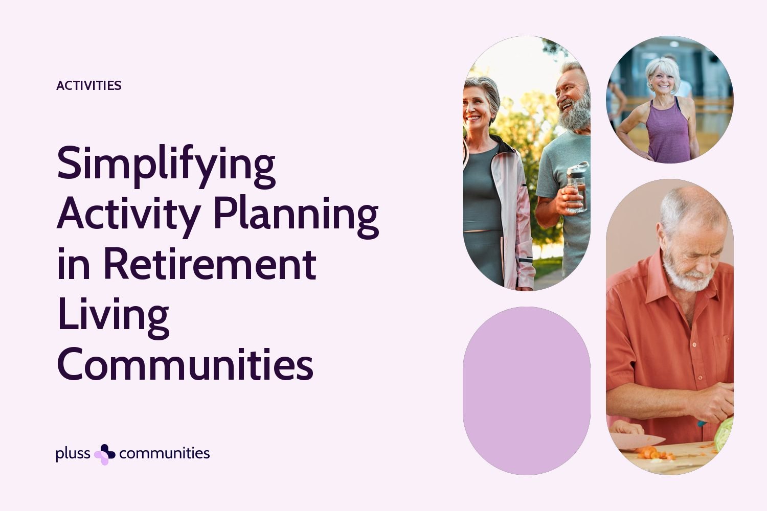 Simplifying Activity Planning in Retirement Living Communities. Pluss blog banner with photos of residents.