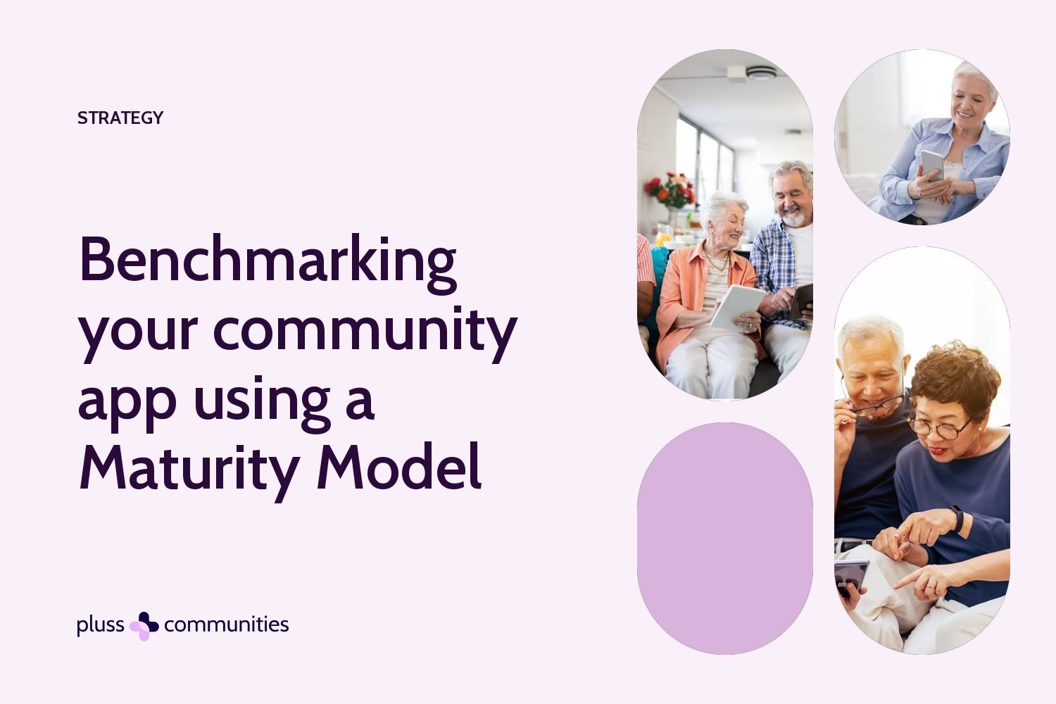 Benchmarking your community app using a Maturity Model. Pluss blog banner with photos of residents.