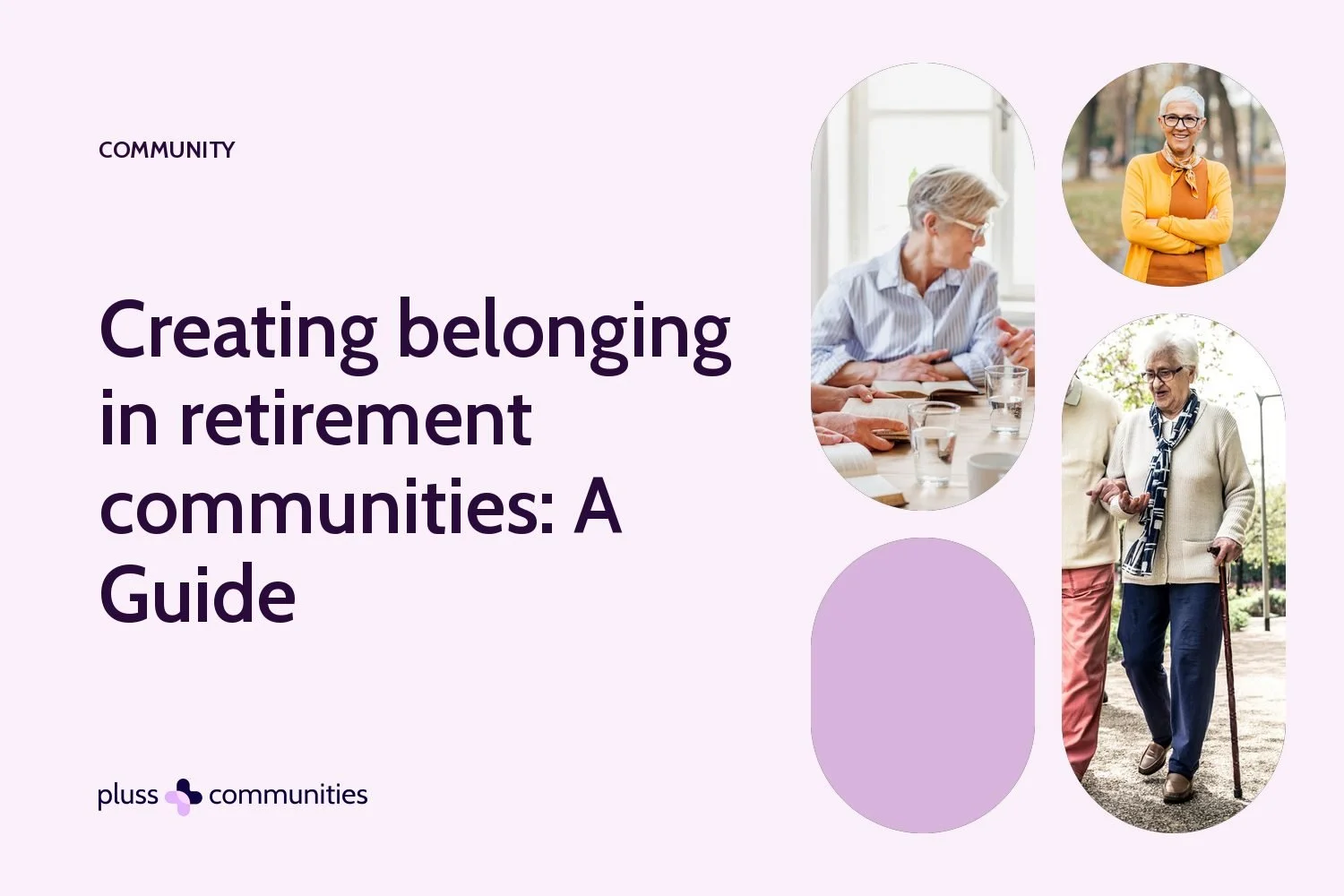 Creating belonging in retirement communities: A Guide. Pluss blog banner with photos of residents.
