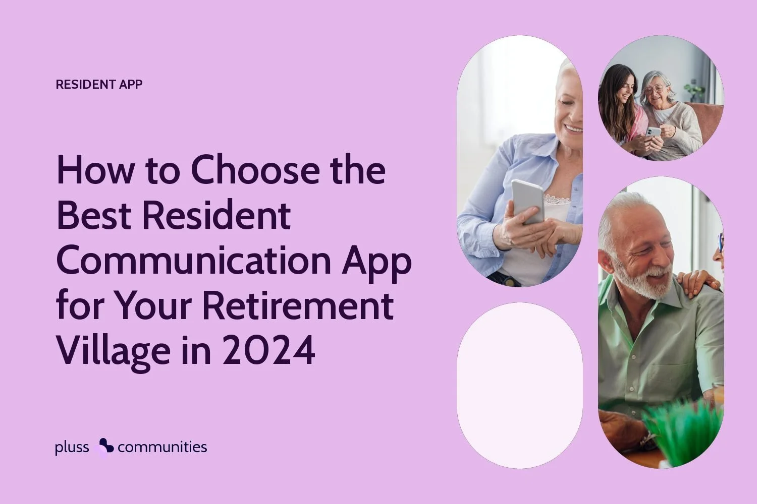 How to Choose the Best Resident Communication App for Your Retirement Village in 2024. Pluss blog banner with photos of residents.