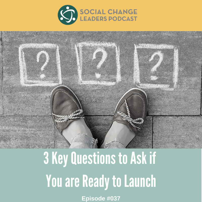 Episode #037: 3 Key Questions to Ask if You are Ready to Launch