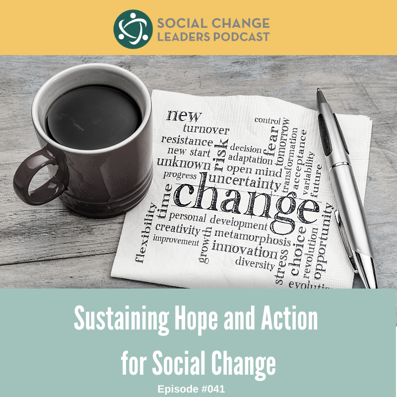 Episode #041: Sustaining Hope and Action for Social Change