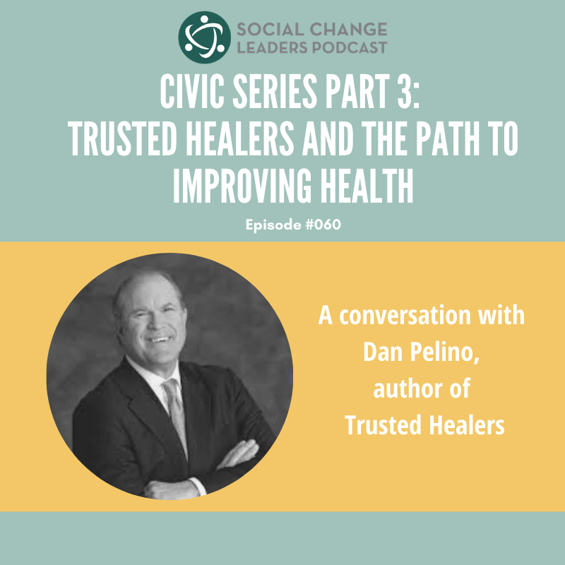 Episode #060: Civic Series Part 3: Trusted Healers and the Path to Improving Health