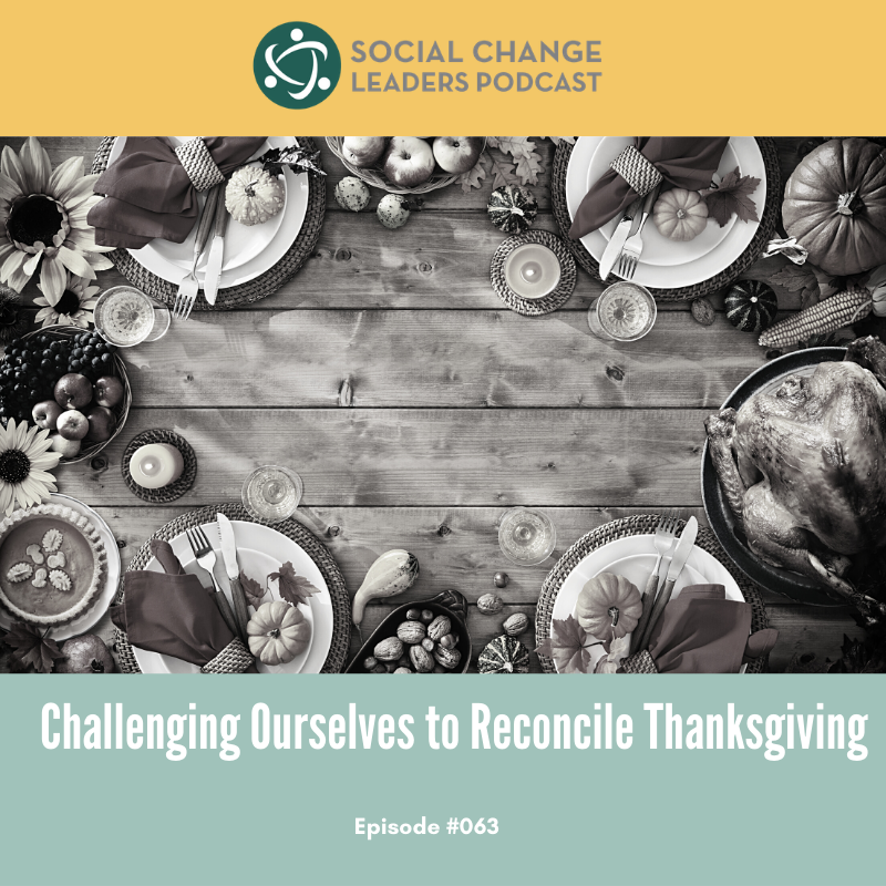 Episode #063: Challenging Ourselves to Reconcile Thanksgiving