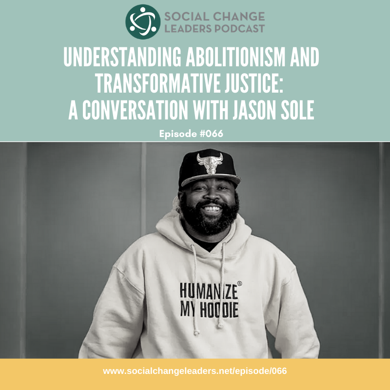 Episode #066: Understanding Abolitionism and Transformative Justice: A conversation with Jason Sole