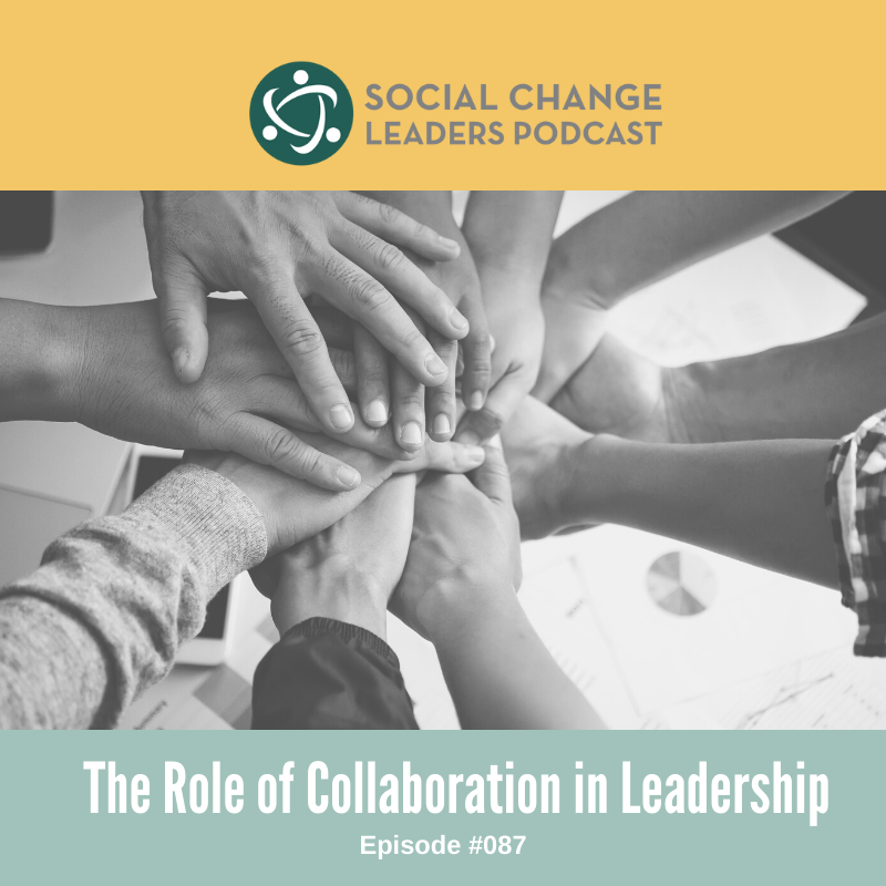 Ep. #087: The Role of Collaboration in Leadership